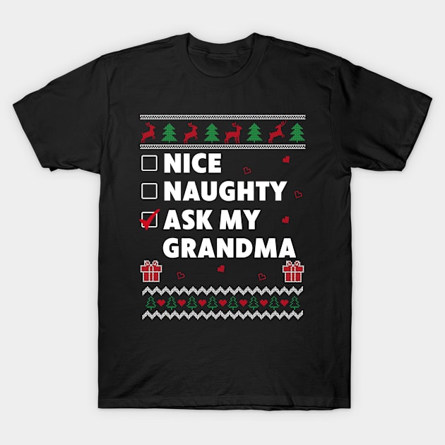 Nice Naughty List Ugly Christmas Design Funny Ask My Grandma T-Shirt by Dr_Squirrel